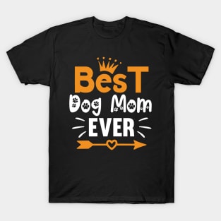 best dog mom ever mothers day T-Shirt